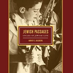 [ACCESS] EBOOK EPUB KINDLE PDF Jewish Passages: Cycles of Jewish Life by  Harvey E. Goldberg 📖