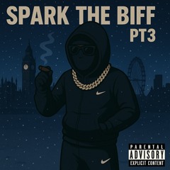 SPARK THAT BIFFFF PT3