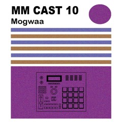 MM CAST 10 - Mogwaa