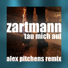 Zartmann - Tau mich auf (Alex Pitchens Remix)