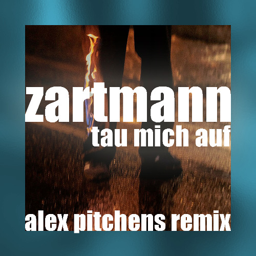 Zartmann - Tau mich auf (Alex Pitchens Remix)