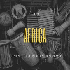 Toto - Africa (Keinemusik & Mike Faiden Remix) [Filtered for Soundcloud]