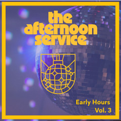 The Afternoon Service: Early Hours Vol. 3