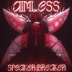 Aimless - Speaker Breaker