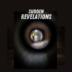 Sudden Revelations