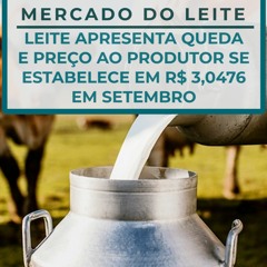 LEITE apresenta QUEDA e PREÇO ao PRODUTOR se estabelece em R$ 3,0476 em setembro.