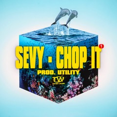 Sevy - Chop It (prod. Utility)
