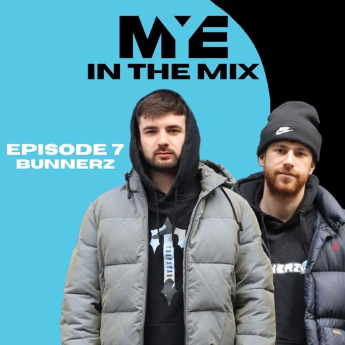 MYE In The Mix - Episode 7 - Bunnerz