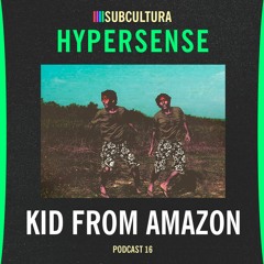 Kid From Amazon - Hypersense #16