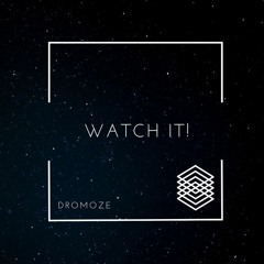 Dromoze - Watch It!
