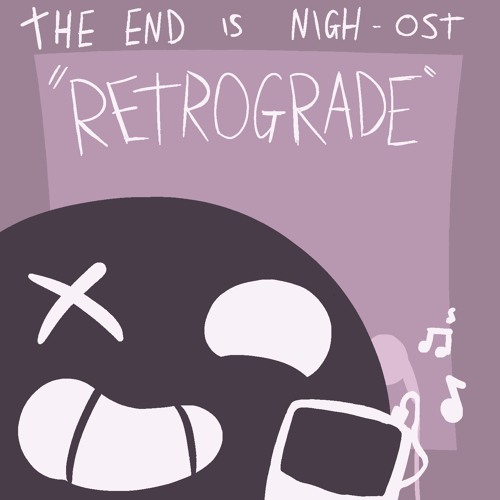 The end is nigh - Retrograde