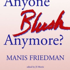 View KINDLE 📝 Doesn't Anyone Blush Anymore? by  Manis Friedman &  J.S. Morris EBOOK