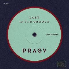 PRAGV - Lost In The Groove (Slow Version)