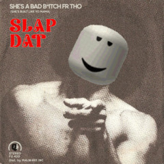Slap Dat ft. D1scøPhén1x