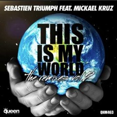 Sebastien Triumph ft. Mickael Kruz - This Is My World (Alberto Ponzo Anthem Remix)
