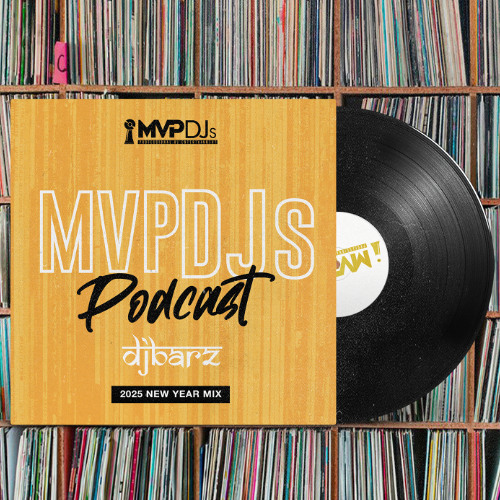 MVPDJs Podcast #15 - DJ Barz - 2025 New Year Mix