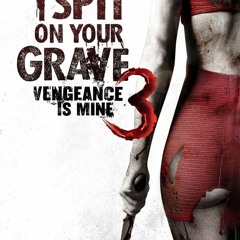 4go[4K-1080p] I Spit on Your Grave III: Vengeance Is Mine (4K complet français)