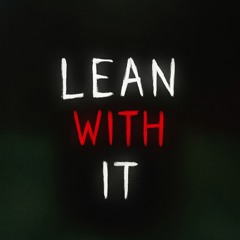 Lean wit it