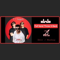 Full Send Throw It Back (dnb) - N O M [ Edit - Bootleg ]