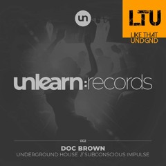 Premiere: Doc Brown - Subconscious Impulse (Original Mix) | Unlearn:Records