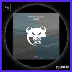 PREMIERE: Halishan & Kade B - Inside | Big Toys Production