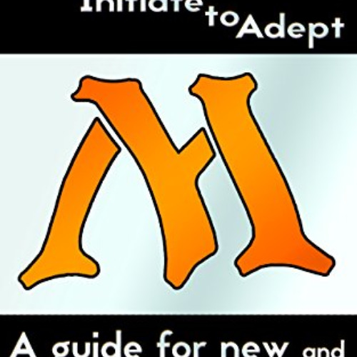 Get PDF 📤 Magic: Initiate to Adept: A guide for new and returning players by  Christ