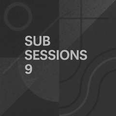 Sub Sessions - Volume 9
