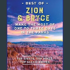 ebook [read pdf] 💖 Moon Best of Zion & Bryce: Make the Most of One to Three Days in the Parks (Moo