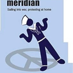 View EPUB 💗 Peaceful Meridian: Sailing into War, Protesting at Home by David Rogers