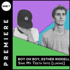 PREMIERE : Boy Oh Boy, Esther Riddell - Sink My Teeth Into (Original Mix) [Lukins]