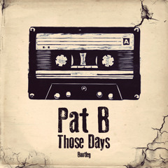 Pat B - Those Days (2012 Bootleg) Re-up