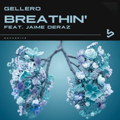 Gellero - Breathin' (ft. Jaime Deraz)