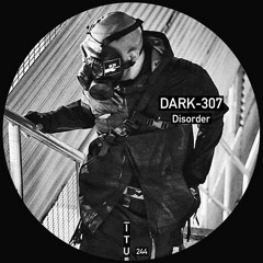 Dark-307 - Disorder [ITU244]