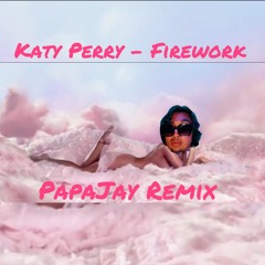 Katy Perry - Firework ( PAPAJAY Remix )