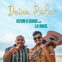 Kevin o Chris feat. LA Rock - Deixa Rolar