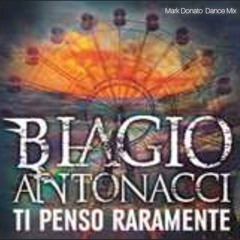 Biagio Antonacci - Ti penso raramente-Mark Donato Mash Up
