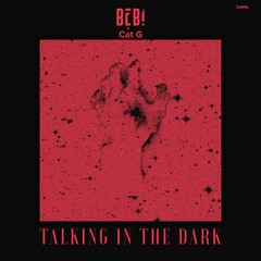 Bebi Feat. Cat G - Talking In The Dark