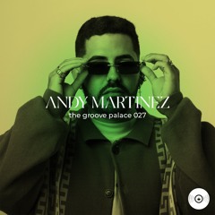 the groove palace 027 - Andy Martinez