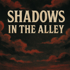Shadows in the Alley