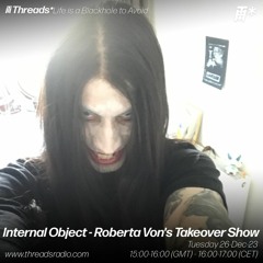 Internal Object- Roberta Von's Takeover Show (* Life Is A Black Hole To Avoid) - 26-12-23