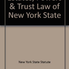 download EBOOK 💘 Estates, Powers & Trusts Law ``N.Y.S. Certified'' by  New York Stat
