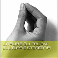 Read PDF EBOOK EPUB KINDLE L'Italia e gli italiani: cultura e stereotipi (Italian Edi