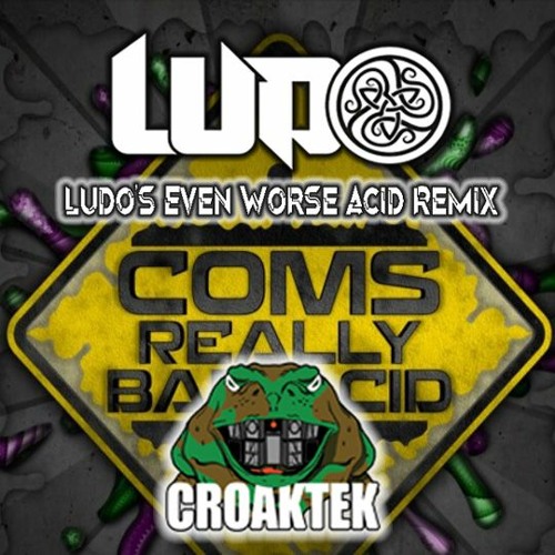Stream Coms - Really Bad Acid (Ludo's Even Worse Acid Remix