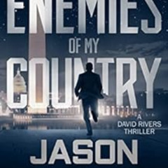 [DOWNLOAD] EPUB 💔 The Enemies of My Country: A David Rivers Thriller (Shadow Strike