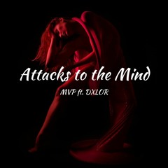 Attacks to the Mind ft. DXLOR (Prod. by Ryan McFate)