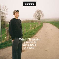 What If It Works Nr. 19 w/ 11:68PM