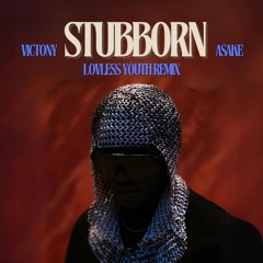 Victony, Asake - Stubborn (Lovless Youth Remix) [FILTERED FOR COPYRIGHT]