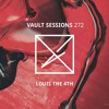 Vault Sessions #272 - Louis The 4th DJ mix artwork - Electronic music tracklist cover image