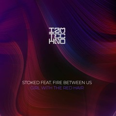StoKed, Fire between us - Girl With The Red Hair (Radio Edit) [IAMT]