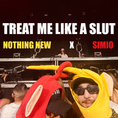Treat Me Like a Slut (Nothing New x SIMIO remix)